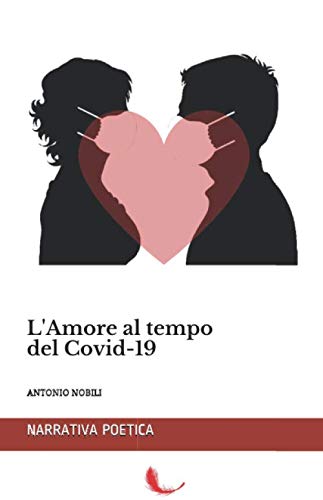 L'Amore al tempo del Covid19: dall'altra parte della quarantena (Italian Edition)