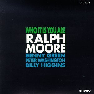 Who It Is You Are by Ralph Moore (1994-03-15)