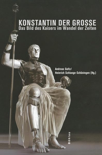 Konstantin Der Grosse: Das Bild Des Kaisers Im Wandel Der Zeiten (Beihefte Zum Archiv Fur Kulturgeschichte) (German Edit