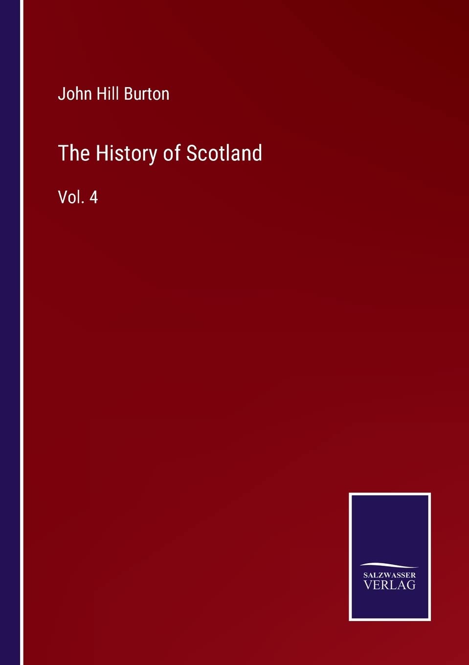 The History of Scotland: Vol. 4