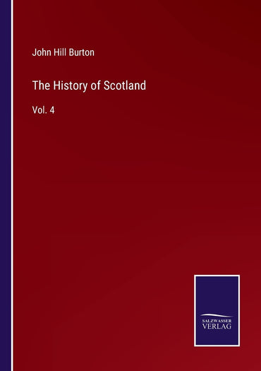 The History of Scotland: Vol. 4