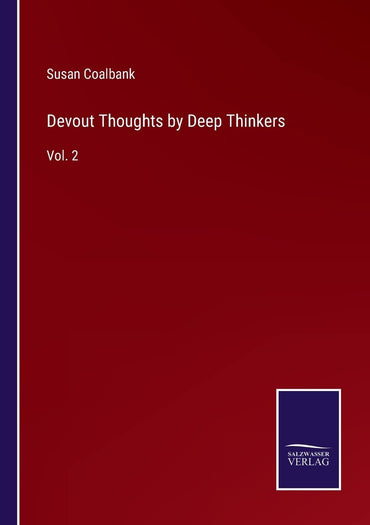 Devout Thoughts by Deep Thinkers: Vol. 2