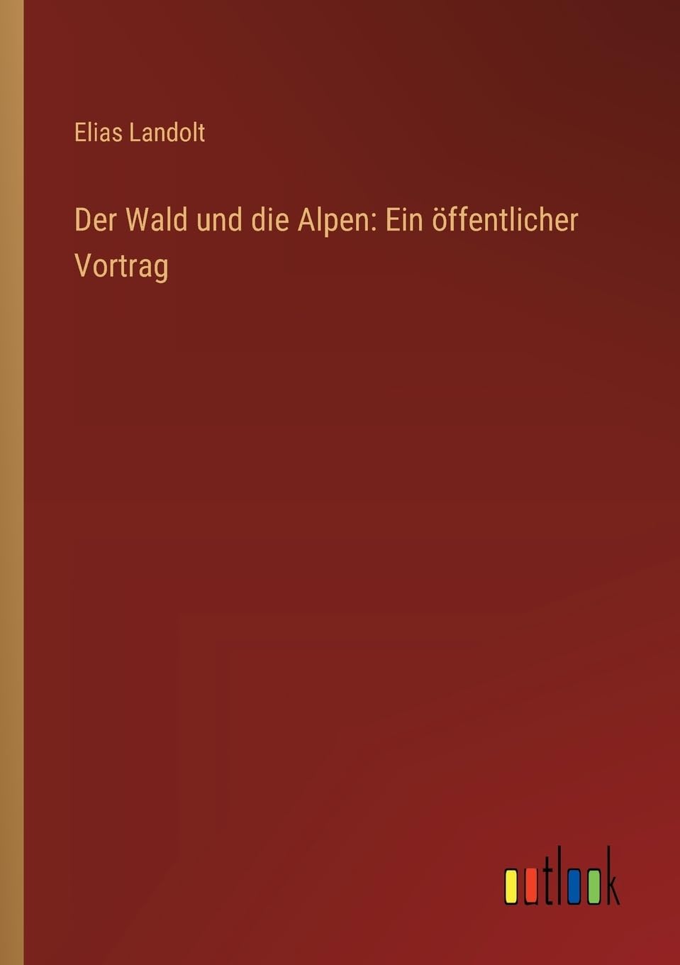 Der Wald und die Alpen: Ein öffentlicher Vortrag (German Edition)
