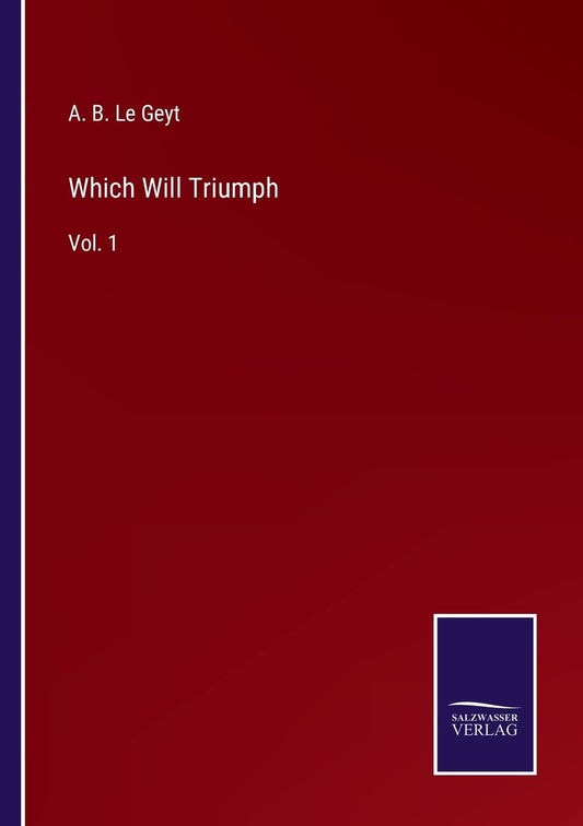 Which Will Triumph: Vol. 1