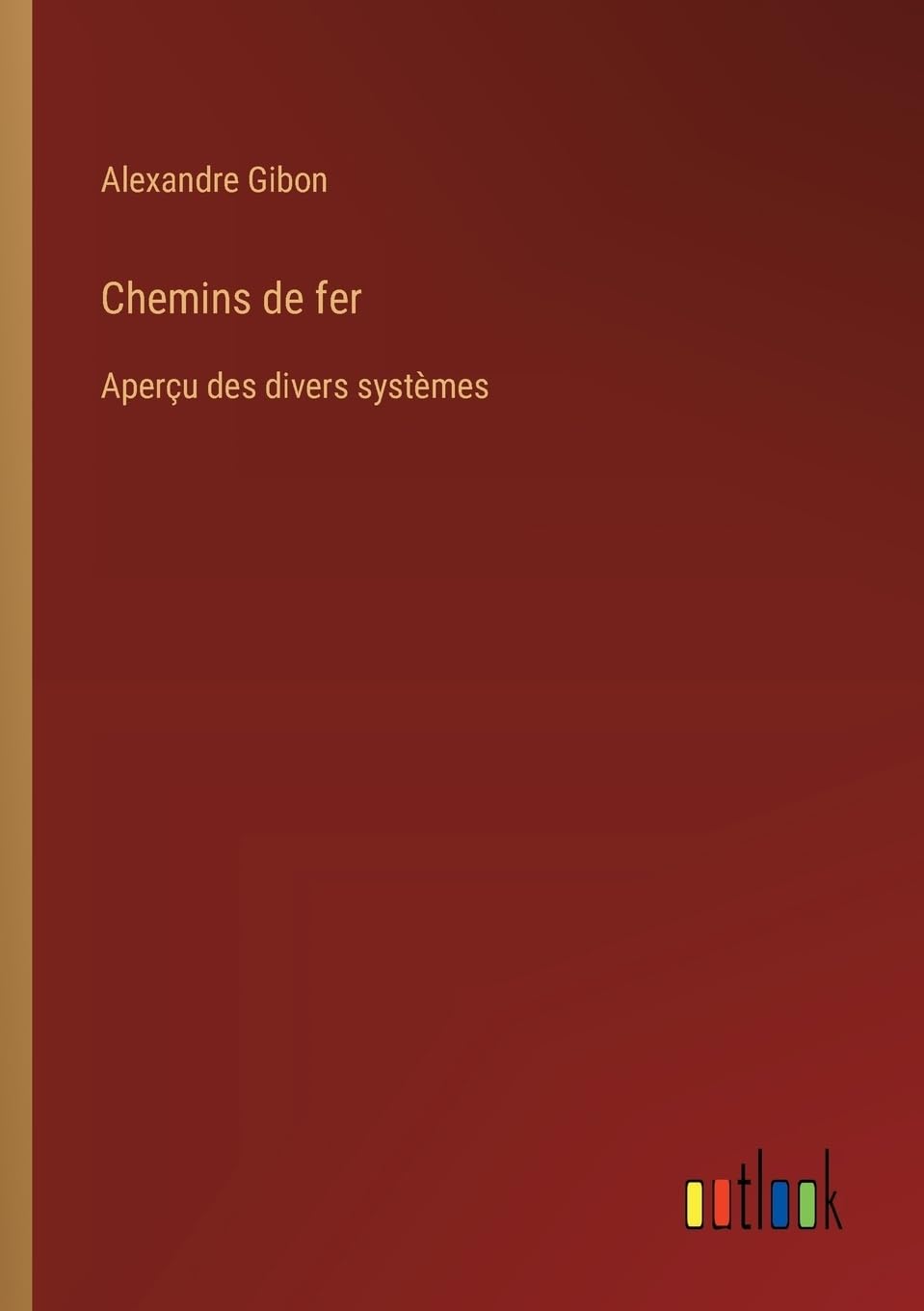 Chemins de fer: Aperçu des divers systèmes (French Edition)