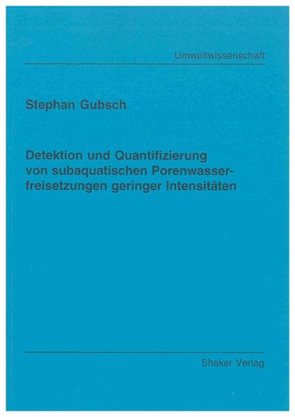 Detektion und Quantifizierung von subaquatischen Porenwasserfreisetzungen geringer Intensitäten