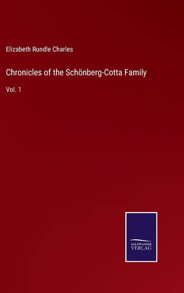 Chronicles of the Schönberg-Cotta Family: Vol. 1
