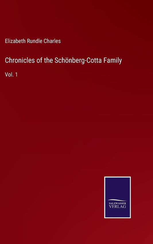 Chronicles of the Schönberg-Cotta Family: Vol. 1