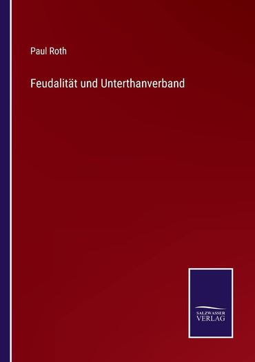 Feudalität und Unterthanverband (German Edition)