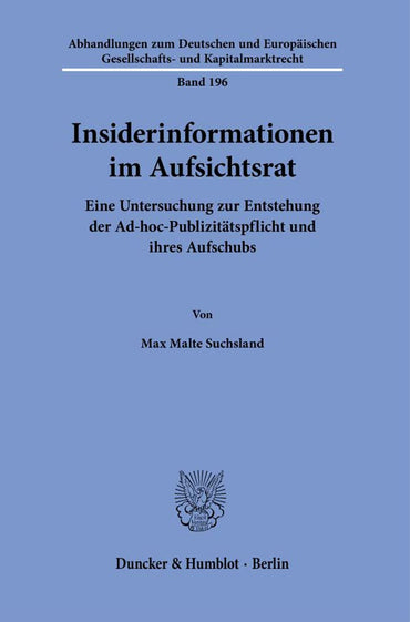 Insiderinformationen Im Aufsichtsrat: Eine Untersuchung Zur Entstehung Der Ad-hoc-publizitatspflicht Und Ihres Aufschubs (Abhandlungen Zum Deutschen ... Und Kapitalmarktrecht) (German Edition)