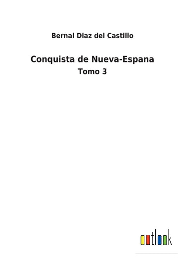 Conquista de Nueva-Espana: Tomo 3 (Spanish Edition)