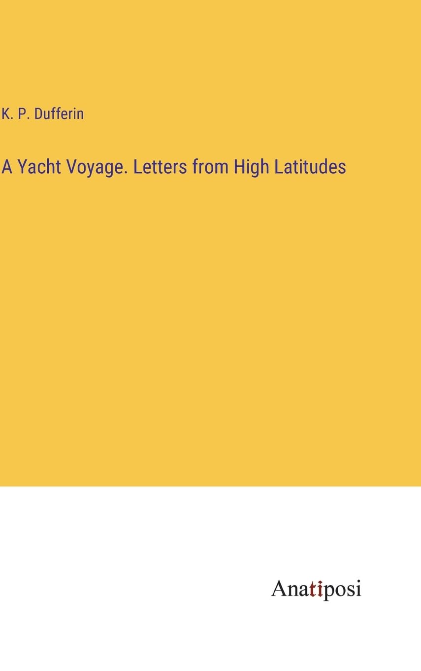 A Yacht Voyage. Letters from High Latitudes