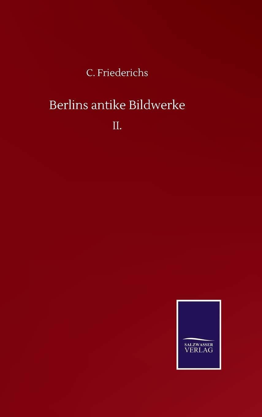 Berlins antike Bildwerke: II. (German Edition)