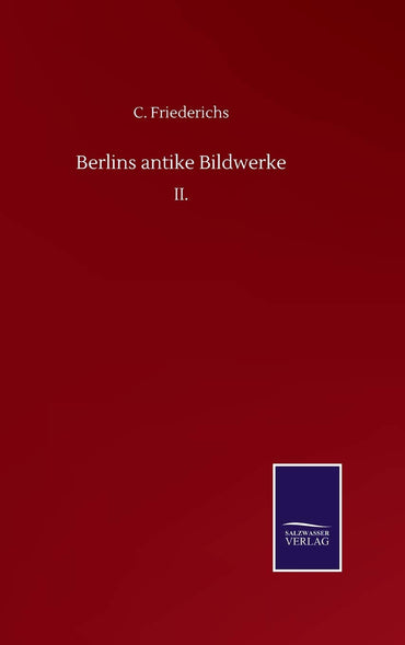 Berlins antike Bildwerke: II. (German Edition)