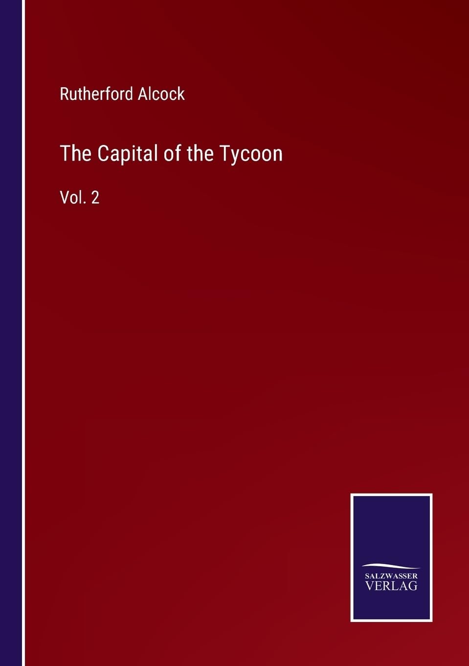 The Capital of the Tycoon: Vol. 2