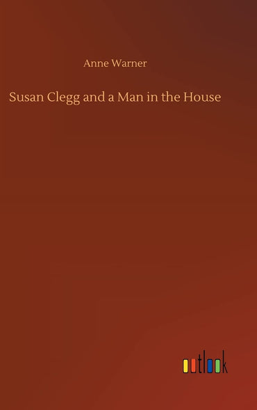 Susan Clegg and a Man in the House