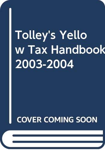 Tolley's Yellow Tax Handbook 2003-2004: Volume 1