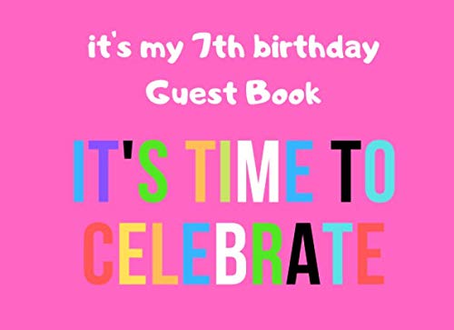 It's my 7th birthday guest book: Keepsake memories with this lovely girls birthday journal