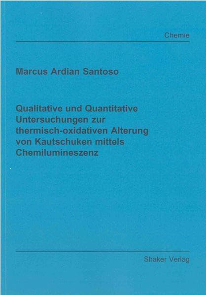 Qualitative und Quantitative Untersuchungen zur thermisch-oxidativen Alterung von Kautschuken mittels Chemilumineszenz