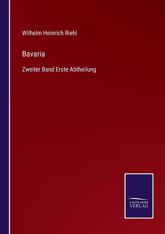 Bavaria: Zweiter Band Erste Abtheilung (German Edition)