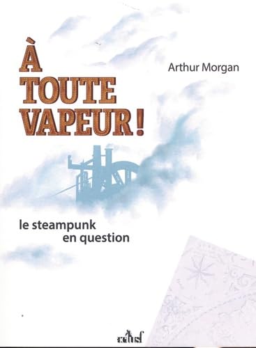 A Toute vapeur ! Le Steampunk en question