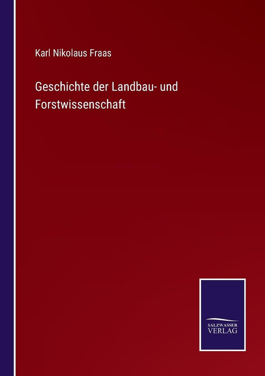 Geschichte der Landbau- und Forstwissenschaft (German Edition)