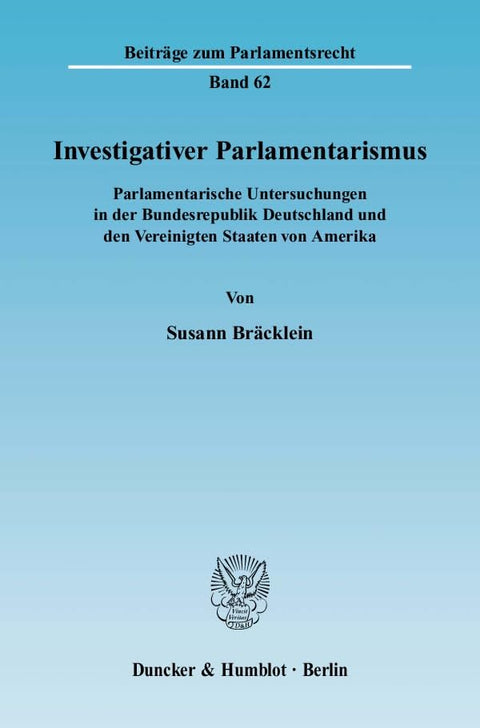 Investigativer Parlamentarismus: Parlamentarische Untersuchungen in Der Bundesrepublik Deutschland Und Den Vereinigten S