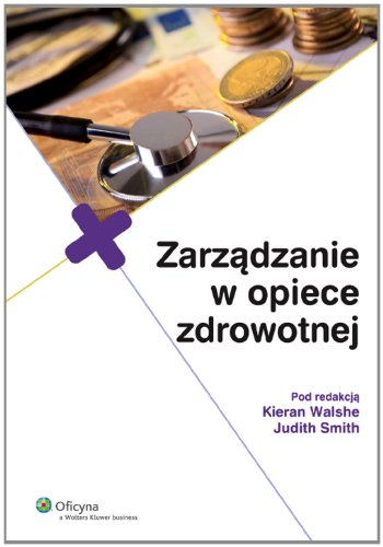 Zarzadzanie w opiece zdrowotnej (Polish Edition)