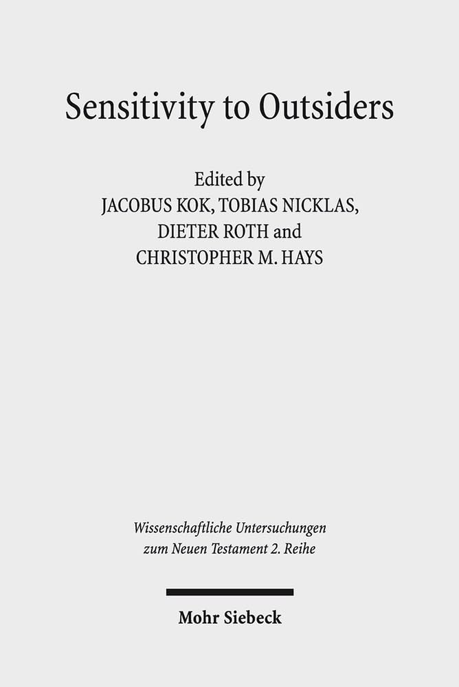 Sensitivity to Outsiders: Exploring the Dynamic Relationship between Mission and Ethics in the New Testament and Early C