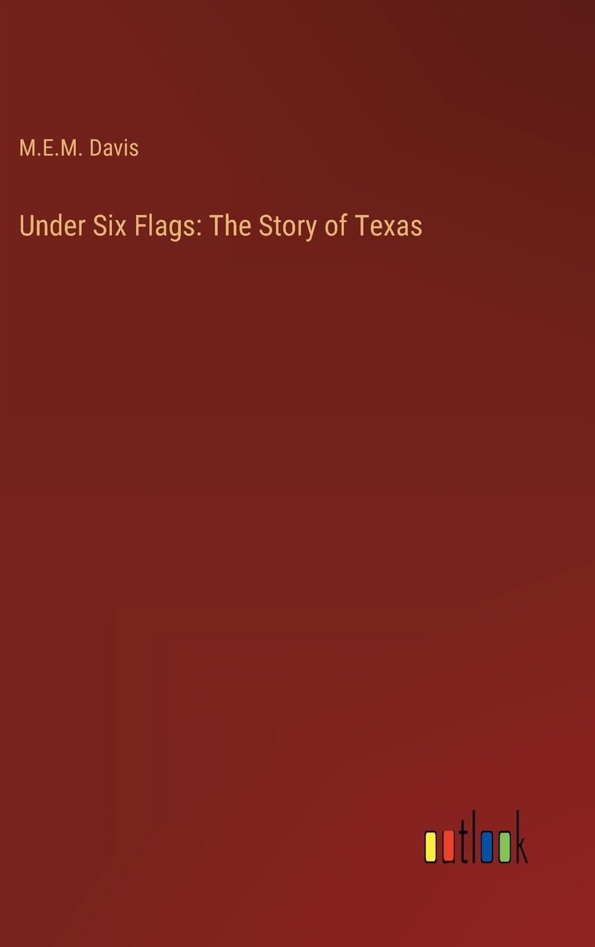 Under Six Flags: The Story of Texas