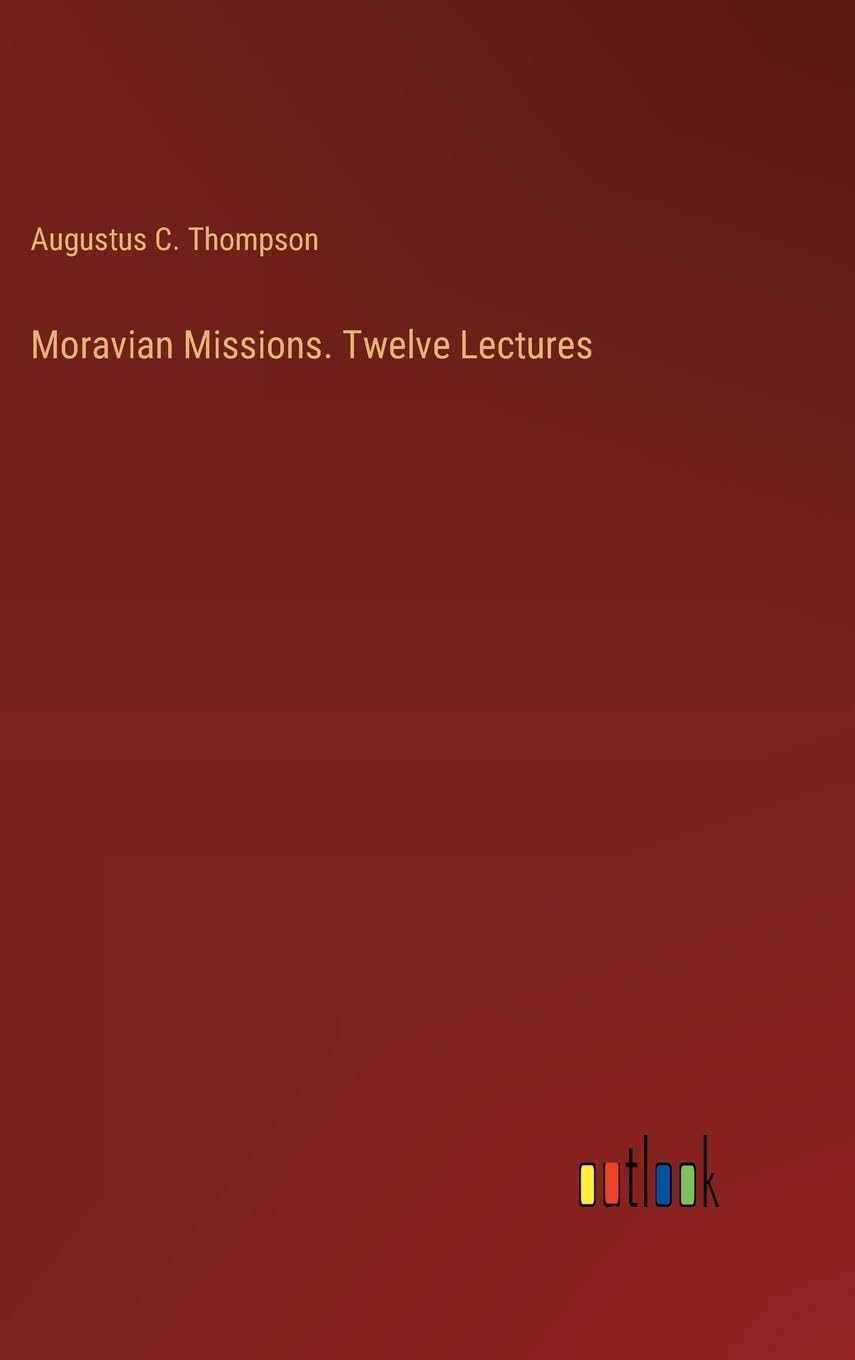 Moravian Missions. Twelve Lectures