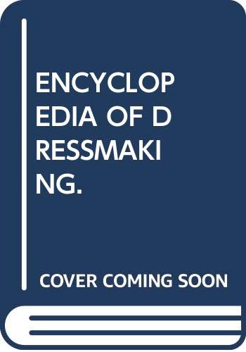 ENCYCLOPEDIA OF DRESSMAKING.