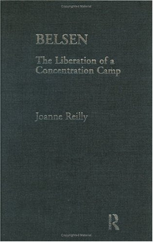 Belsen: The Liberation of a Concentration Camp