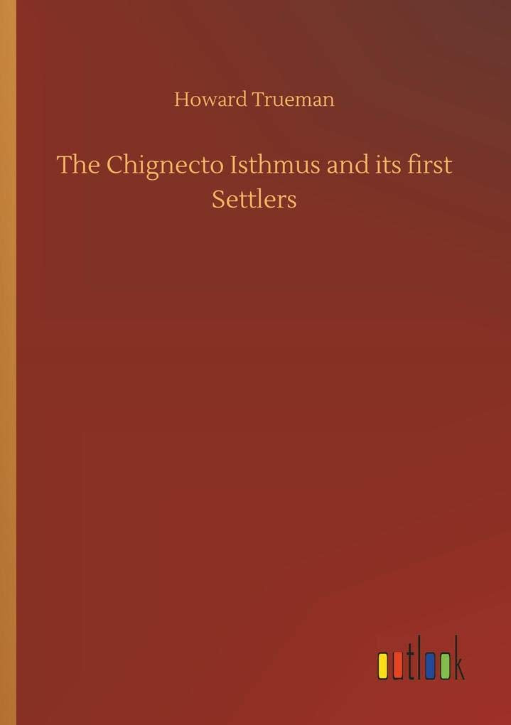 The Chignecto Isthmus and its first Settlers