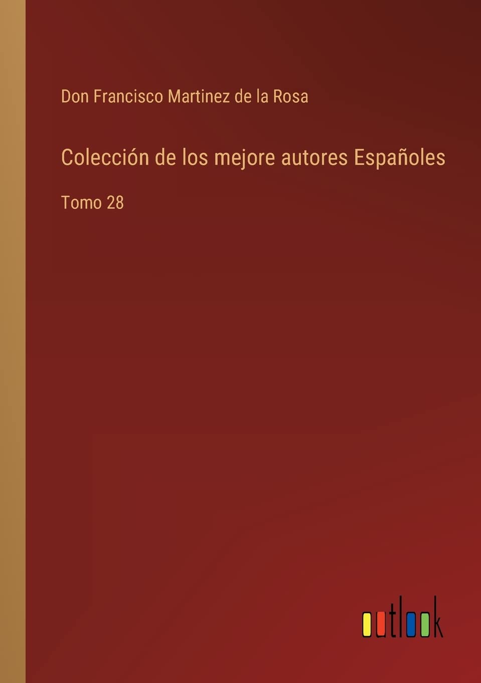 Colección de los mejore autores Españoles: Tomo 28 (Spanish Edition)