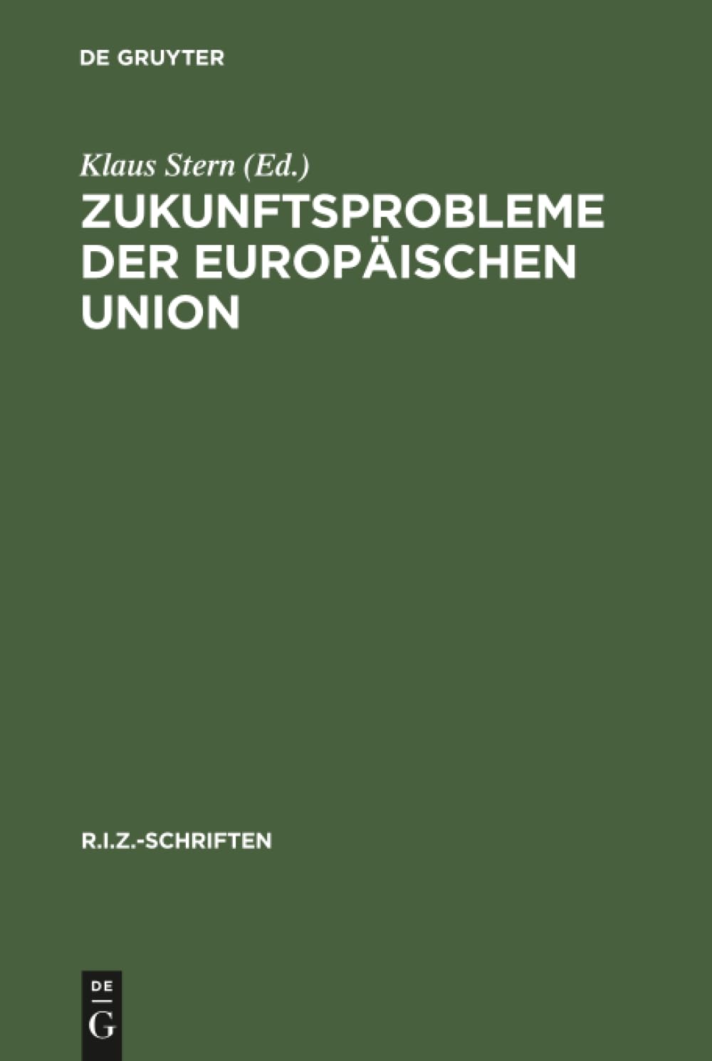 Zukunftsprobleme der Europäischen Union: Erweiterung nach Osten oder Vertiefung oder beides? (R.I.Z.-Schriften, 7) (Germ