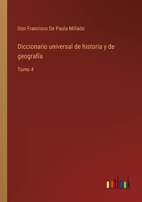 Diccionario universal de historia y de geografía: Tomo 4 (Spanish Edition)