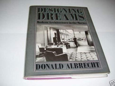 Designing Dreams : Modern Architecture in the Movies