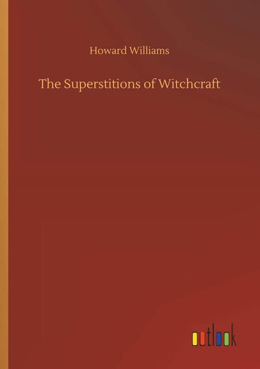 The Superstitions of Witchcraft