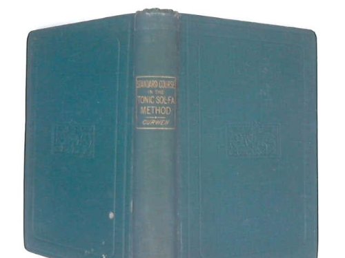 The Standard Course of Lesson and Exercises in the Tonic Sol-Fa Method of Teaching Music
