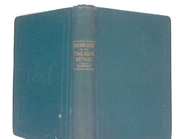 The Standard Course of Lesson and Exercises in the Tonic Sol-Fa Method of Teaching Music