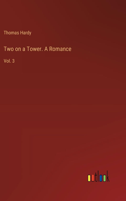 Two on a Tower. A Romance: Vol. 3