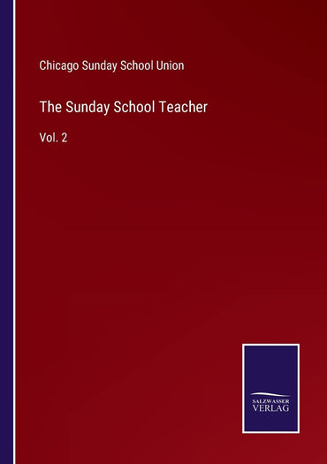 The Sunday School Teacher: Vol. 2