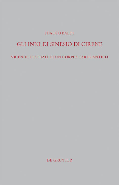 Gli Inni di Sinesio di Cirene: Vicende testuali di un corpus tardoantico (Beiträge zur Altertumskunde, 299) (Italian Edi