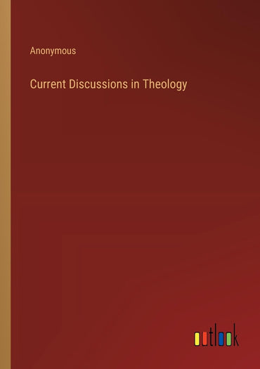 Current Discussions in Theology