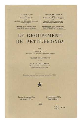 Le Groupement De Petit-Ekonda / Par Pierre Mune. Traduit Du Lonkundo Par E. Boelaert