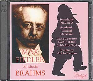 Max Fiedler Conducts Brahms: Symphony No. 2 in D; Academic Festival Overture; Piano Concerto No. 2 in B-flat; Symphony N