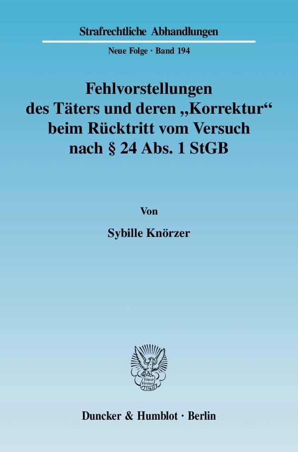 Fehlvorstellungen Des Taters Und Deren 'Korrektur' Beim Rucktritt Vom Versuch Nach 24 Abs. 1 StGB (Strafrechtliche Abhan
