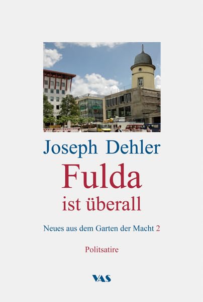 Fulda ist überall: Neues aus dem Garten der Macht 2 - Politsatire