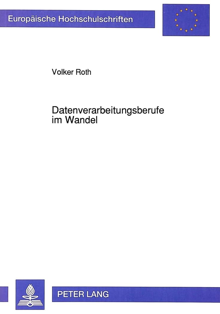 Datenverarbeitungsberufe im Wandel: Industrie- und berufssoziologische Untersuchung zu Entwicklungstrends und Perspektiv